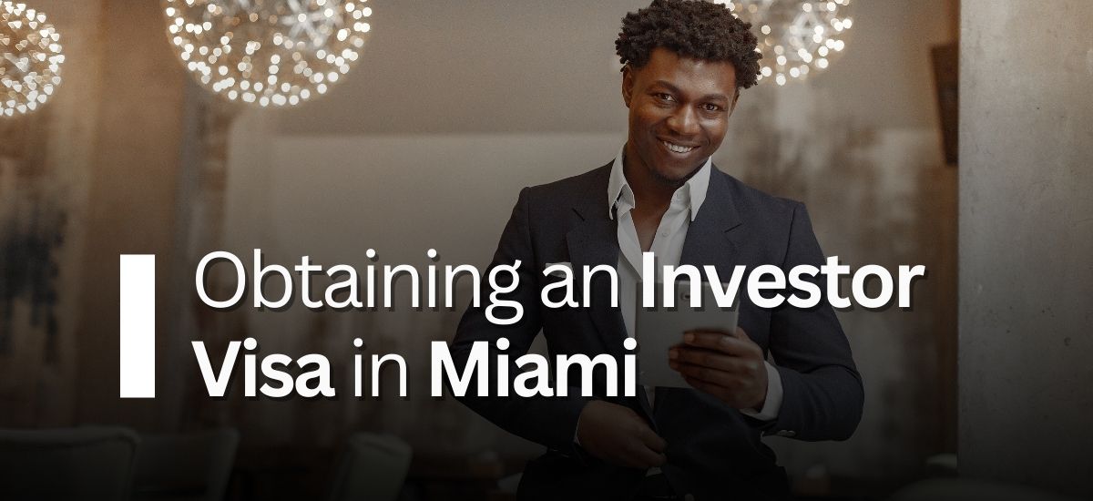Obtaining an Investor Visa in Miami
